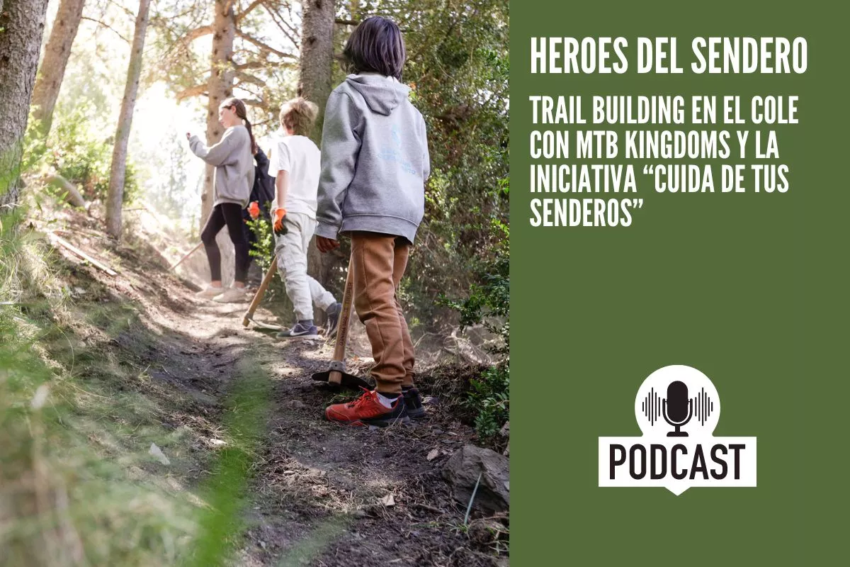 Trail Building en el cole con MTB Kingdoms y la iniciativa “Cuida de tus senderos” #HéroesDelSendero