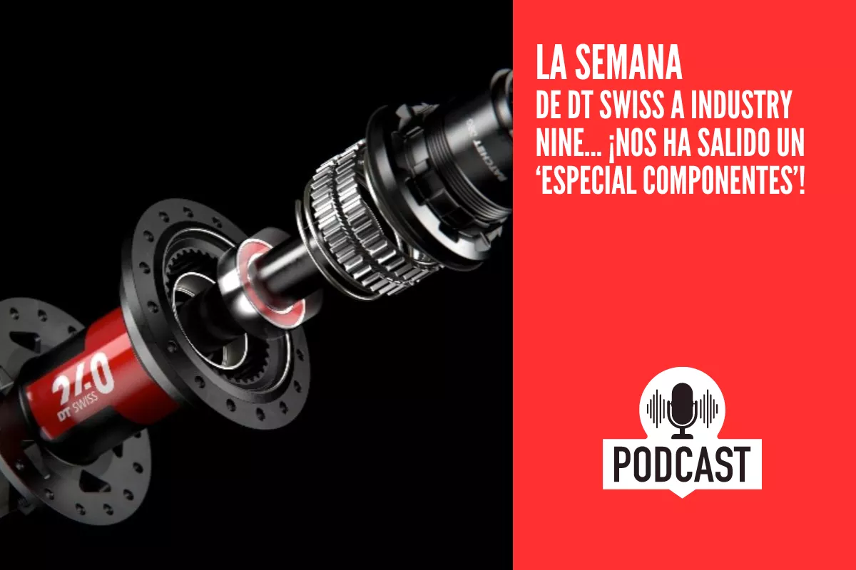 De DT Swiss a Industry Nine... ¡Nos ha salido un 'Especial Componentes! 