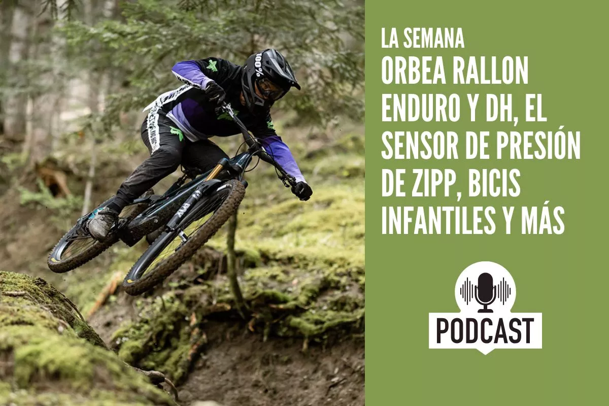 La Semana: Orbea Rallon enduro y DH, a vueltas con el sensor de presión de Zipp, bicis infantiles y más