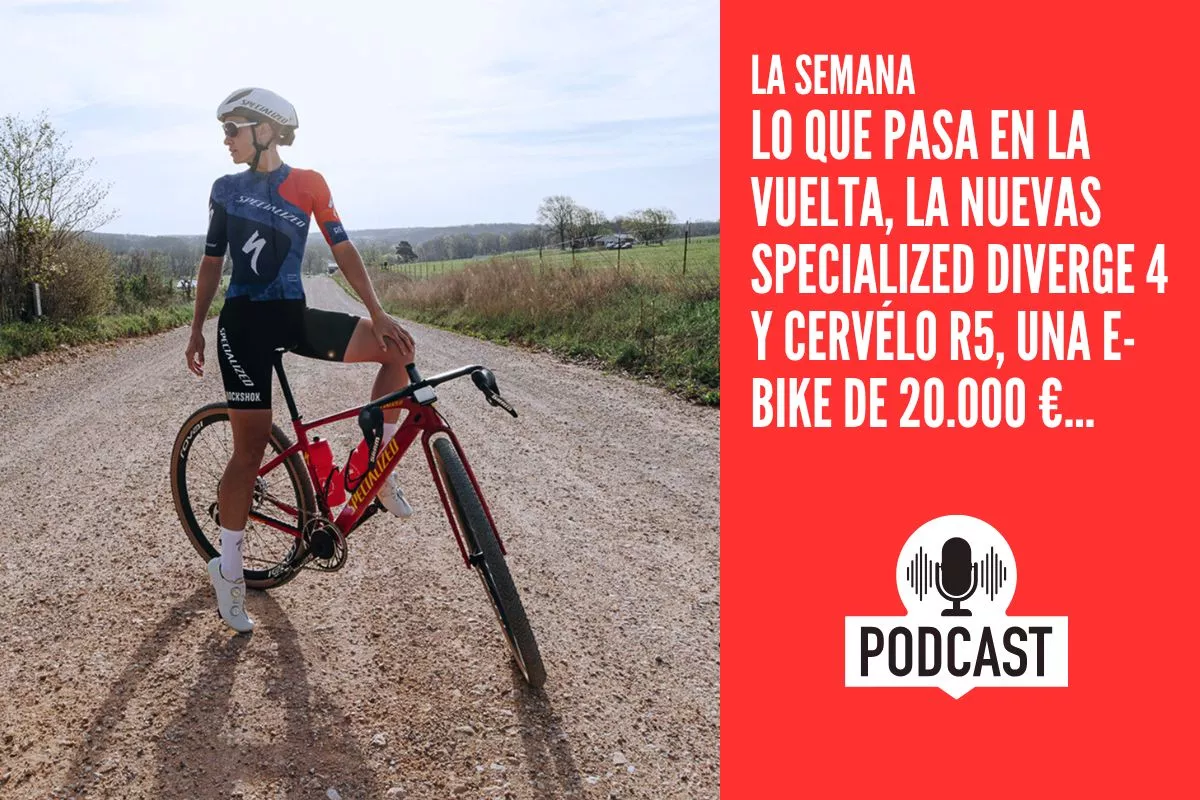 Lo que pasa en La Vuelta, la nuevas Specialized Diverge 4 y Cervélo R5, una e-bike de 20.000 €...
