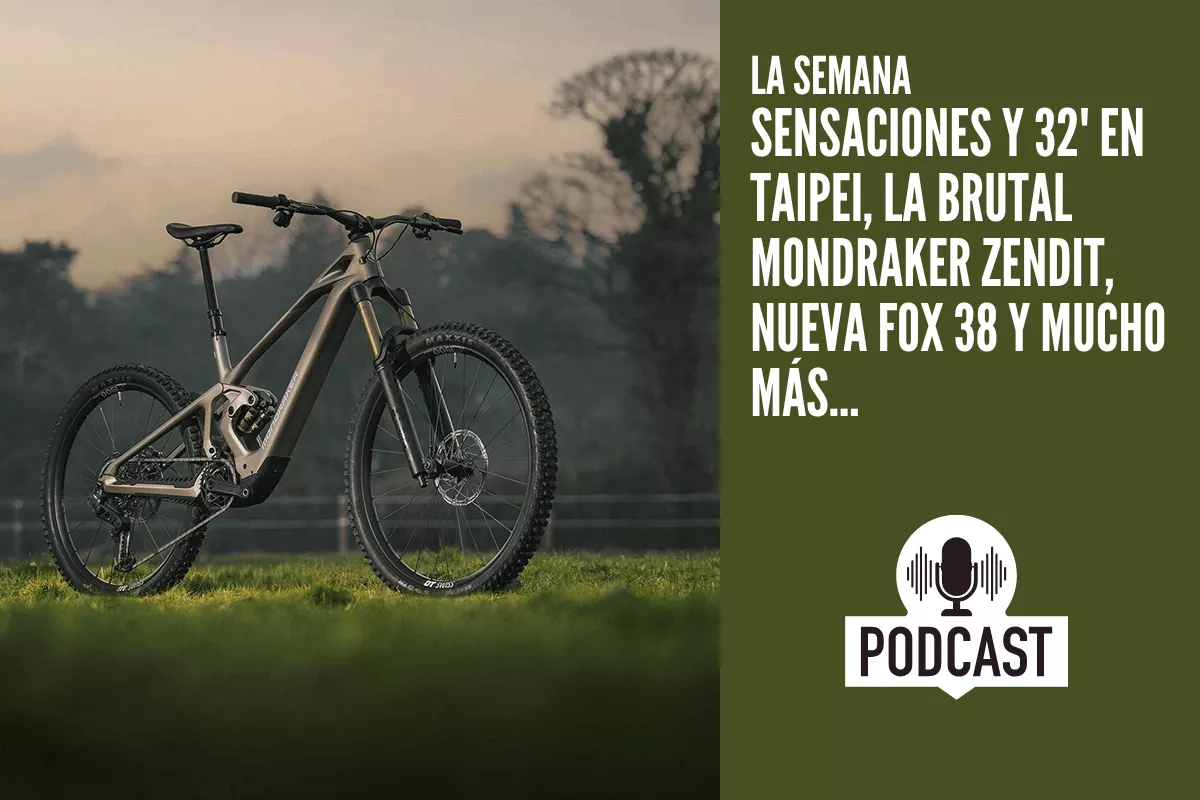 Sensaciones y 32' en Taipei, la brutal Mondraker Zendit, nueva Fox 38 y mucho más