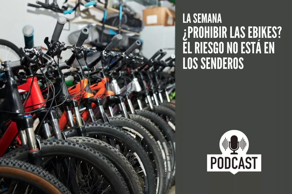 La Semana: ¿Prohibir las eBikes? El riesgo no está en los senderos